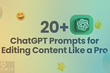 20 + ChatGPT Prompts Editing Content a like Pro