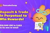 PancakeSwap Perpetual Trading: New Users Deposit & Trade to Win Rewards!