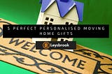 Personalised Moving Home Gifts | Perfect Gift — Leysbrook