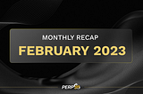 Monthly Recap: February 2023