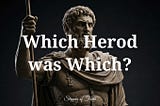 Which Herod is Which?