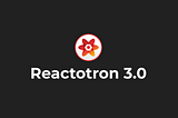 Announcing Reactotron 3.0!