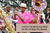 Look For Top Mardi Gras Band For Hire To Enjoy The Moment