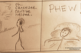 Last 2 squares of the story described in the article — stick people drawings comic style of someone hearing event is cancelled and then collapsed in armchair thinking ‘phew’. Fear of failure?