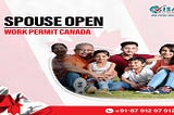 spouse open work permit Canada