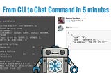 From CLI to Chat command in 5 minutes