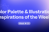 Color Palette & Illustration Inspirations of the Week ✦ 01