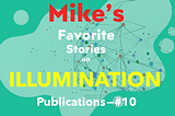 Mike’s Favorite Stories on ILLUMINATION Publications — #10