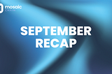 Monthly Recap of Mosaic Chain — September 2023