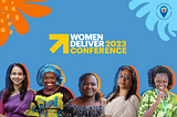 On a light blue background, we can see both the UN Trust Fund logo and the Women Deliver 2023 Conference logo. At the bottom, colorful cut outs of photos from five (5) representatives of UN Trust Fund grantee organizations can be seen. At the top corners are blue and orange designed flowers.