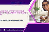 Fundamental Steps to Pursue While Writing a Recommendation Report