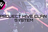 PROJECT HIVE CLAN SYSTEM