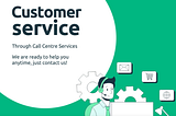 Improving Customer Service Through Call Centre Services