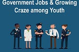 Growing Craze for Government Jobs among Youth in India