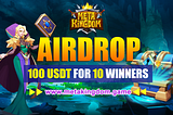 100 USDT for 10 Lucky Winners in Metakingdom’s Airdrop!