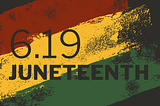 Juneteenth Reflections