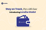 Introducing Lendha Wallet: A Game-Changing Feature for Loan Repayments