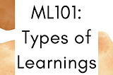 ML101: Types of Learning