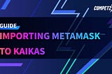 IMPORTING METAMASK TO KAIKAS