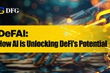 DeFAI: How AI is Unlocking DeFi’s Potential