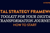 Digital Strategy Framework: A toolkit for your digital transformation Journey