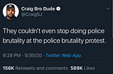 “They Couldn’t Even Stop Doing Police Brutality At The Police Brutality Protest.”