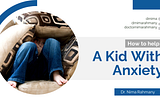 How To Help a Kid With Anxiety