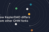 How KeplerDAO differs from other OHM forks