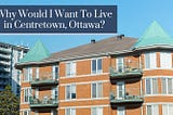 What Makes Centretown Ottawa a Great Place to Live?