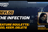 The Infection. Feature Roulette: ADD, KEEP, DELETE
