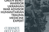 Ep. 2 Meet Kenny, Green Beret, Trauma Medicine Expert, Ukraine War Advisor, Humanitarian