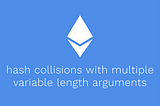 New Smart Contract Weakness: Hash Collisions With Multiple Variable Length Arguments