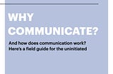 The Communication Field Guide, part one of several