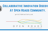 Collaborative Innovation Discovery At Open ROADS Community.