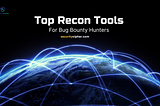 Top Recon Tools for Bug Bounty Hunters
