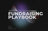 Graphic of the the Emerging Managers Fundraising Playbook