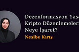 Dezenformasyon Yasası, Kripto Düzenlemelerinde Neye İşaret?