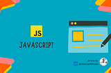 Exploring the Power and Versatility of JavaScript: A Beginner’s Guide