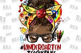 Afro Messy Bun Kindergarten Teacher Life Png Sublimation Design, Black Woman Png, Black Teacher Png, Kindergarten  Teacher Life Png Download