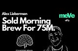 Alex Lieberman Case Story — MEVE Founders Brain Installment #1