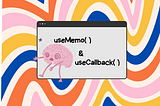 useMemo and useCallback