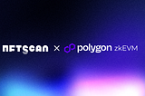 📢 NFTScan Now Supports Polygon zkEVM Network for Both NFTScan Explorer and NFTScan API