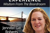 Jennifer Gill Roberts on the Podcast, The Bearhug Experience — Wisdom from the Boardroom