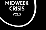 Midweek Crisis #3