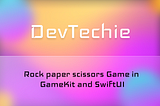 Rock paper scissors Game in GameKit and SwiftUI