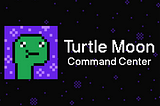 Turtle Moon Command Center