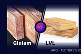 Glulam vs LVL