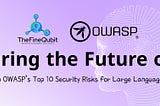 Securing the Future of AI: A Deep Dive into OWASP’s Top 10 Security Risks for Large Language Models