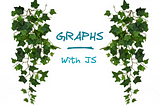 DS with JS: Graphs