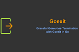 Graceful Goroutine Exits with runtime.Goexit() in Go